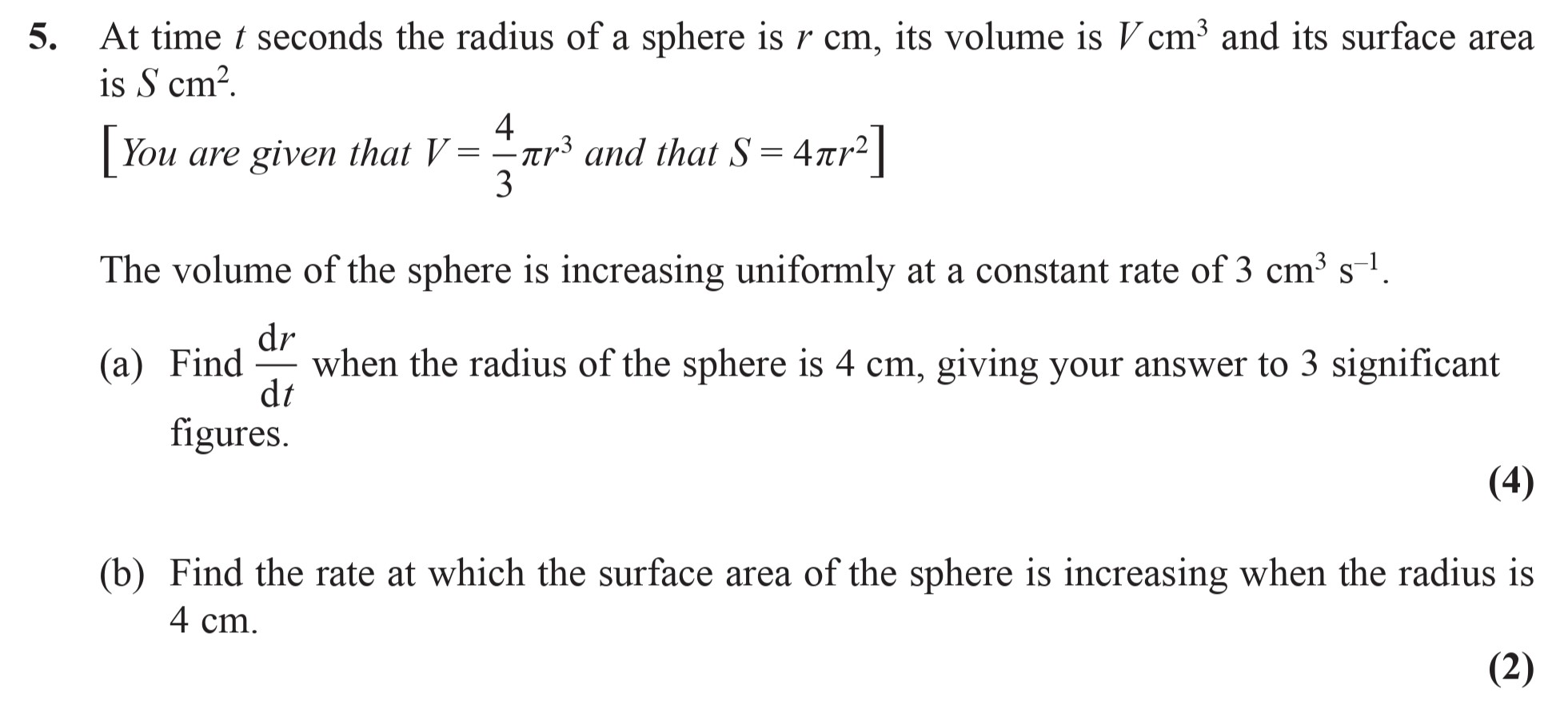 At-time-t-seconds-the-radius-of-a-sphere-is-r-cm,-its-volume-is-V-cm³-and-its-surface-area-is-S-cm²-Edexcel-A-Level Maths Pure-Question 7-2014-Paper 8.png