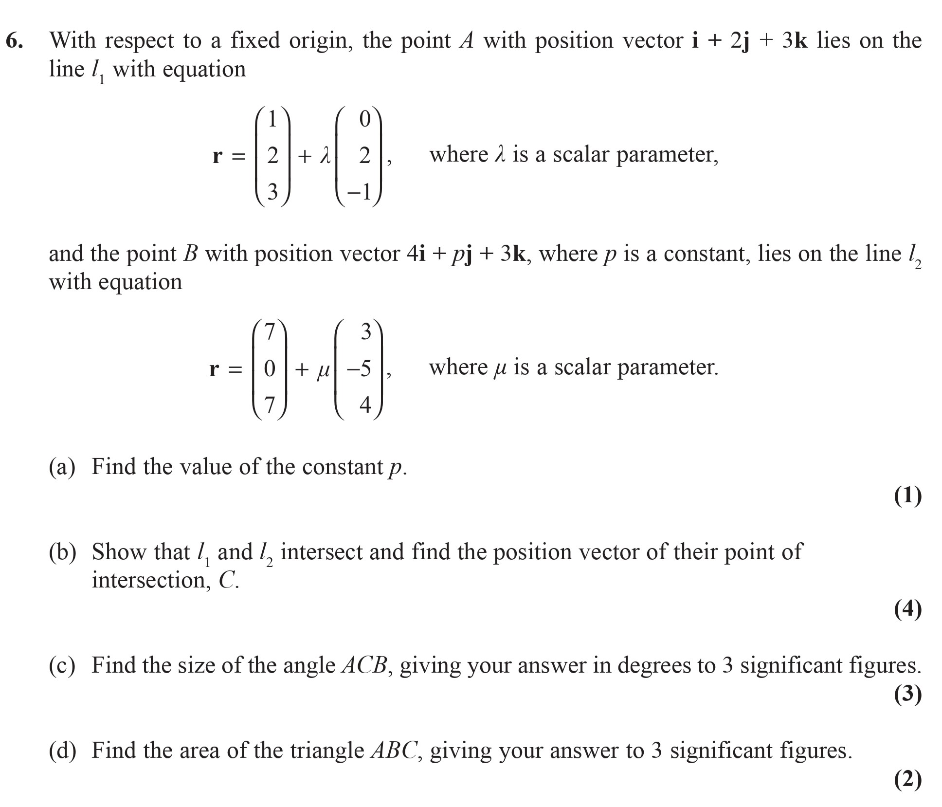With-respect-to-a-fixed-origin,-the-point-A-with-position-vector-i-+-2j-+-3k-lies-on-the-line-l₁,-with-equation--r-=-\(-\begin{pmatrix}-1-\\-2-\\-3-\end{pmatrix}-+-\lambda-\begin{pmatrix}-0-\\-2-\\--1-\end{pmatrix}-\),-where-\(-\lambda-\)-is-a-scalar-parameter,--and-the-point-B-with-position-vector-4i-+-pj-+-3k,-where-p-is-a-constant,-lies-on-the-line-l₂-with-equation--r-=-\(-\begin{pmatrix}-7-\\-9-\\-7-\end{pmatrix}-+-\mu-\begin{pmatrix}-3-\\--5-\\-4-\end{pmatrix}-\),-where-\(-\mu-\)-is-a-scalar-parameter-Edexcel-A-Level Maths Pure-Question 8-2014-Paper 8.png