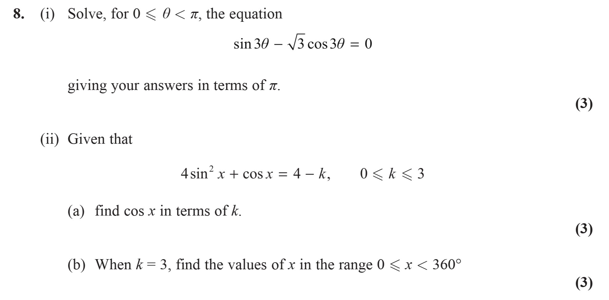 8.-(i)-Solve,-for-$0-\\leq-0-<-\\pi$,-the-equation--$$-\sin-3\theta---\sqrt{3}-\cos-3\theta-=-0-$$-giving-your-answers-in-terms-of-$\pi$-Edexcel-A-Level Maths Pure-Question 9-2015-Paper 2.png