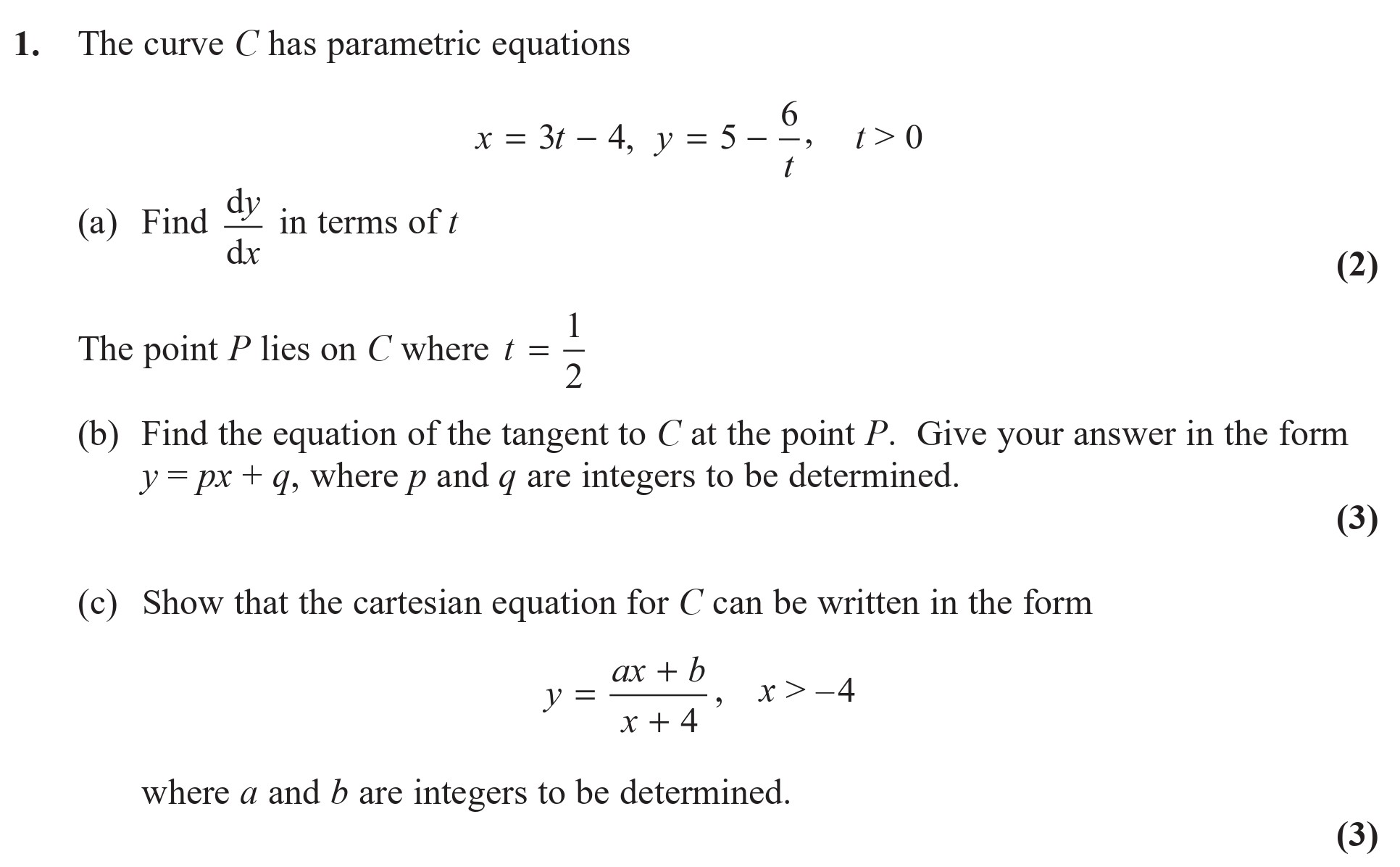 The-curve-C-has-parametric-equations--x-=-3t---4,-y-=-5----6t,-t->-0--(a)-Find-\(-\frac{dy}{dx}-\)-in-terms-of-t--(b)-The-point-P-lies-on-C-where-\(-t-=-\frac{1}{2}-\)--Find-the-equation-of-the-tangent-to-C-at-the-point-P-Edexcel-A-Level Maths Pure-Question 3-2017-Paper 5.png