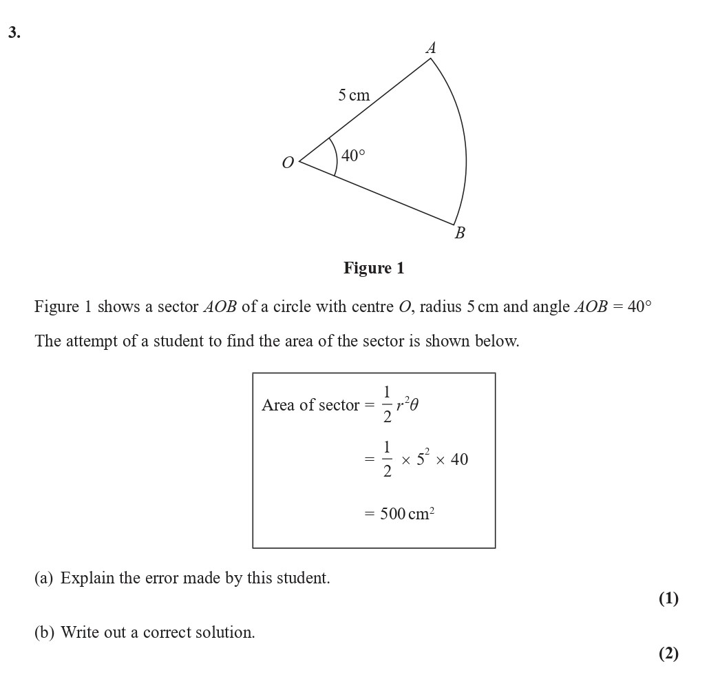 Figure-1-shows-a-sector-AOB-of-a-circle-with-centre-O,-radius-5-cm-and-angle-AOB-=-40°-The-attempt-of-a-student-to-find-the-area-of-the-sector-is-shown-below-Edexcel-A-Level Maths Pure-Question 5-2019-Paper 2.png