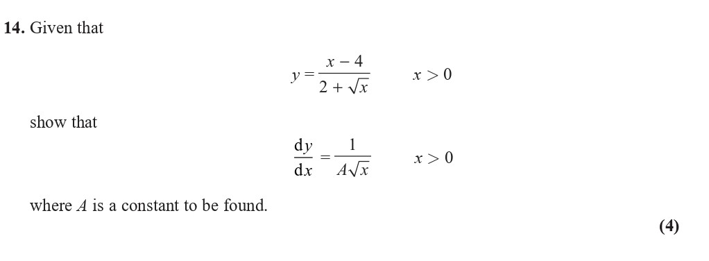 Given-that--$$y-=-\frac{x---4}{2-+-\sqrt{x}}-\quad-x->-0$$-show-that--$$\frac{dy}{dx}-=-\frac{1}{A-\sqrt{x}}-\quad-x->-0$$-where-A-is-a-constant-to-be-found.-Edexcel-A-Level Maths Pure-Question 2-2021-Paper 1.png