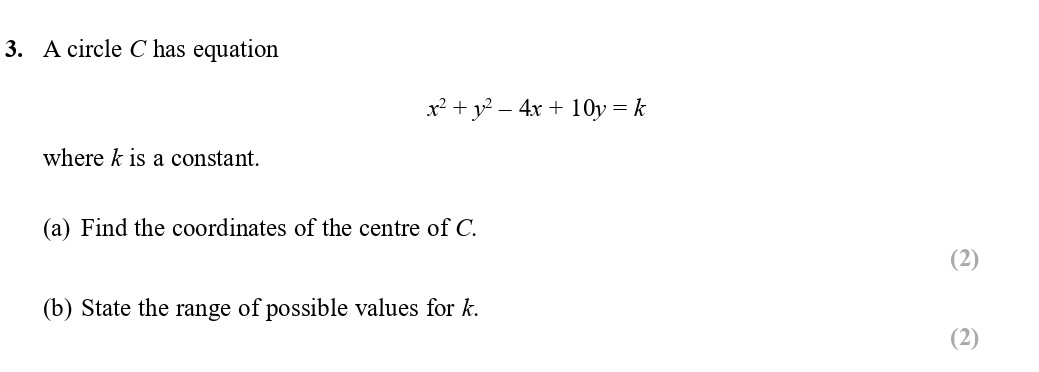 A-circle-C-has-equation--$$x^2-+-y^2---4x-+-10y-=-k$$--where-k-is-a-constant-Edexcel-A-Level Maths Pure-Question 5-2017-Paper 1.png