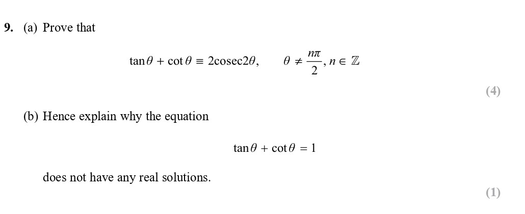 (a)-Prove-that--$$-tan\theta-+-cot\theta-=-2cosec2\theta,-\quad-\theta-\neq-\frac{n\pi}{2},-\quad-n-\in-\mathbb{Z}-Edexcel-A-Level Maths Pure-Question 10-2017-Paper 1.png