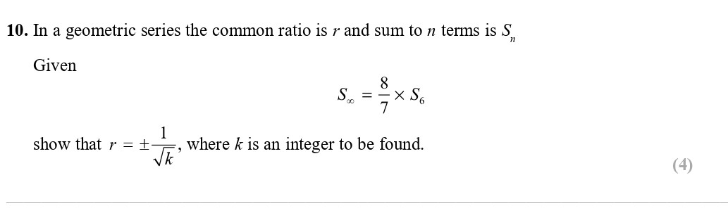 In-a-geometric-series-the-common-ratio-is-r-and-sum-to-n-terms-is-$S_n$-Edexcel-A-Level Maths Pure-Question 12-2017-Paper 2.png