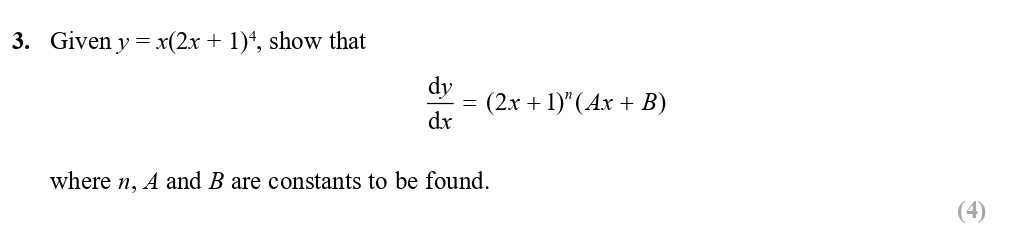 Given-y-=-x(2x-+-1)^{4},-show-that-\frac{dy}{dx}-=-(2x-+-1)^{n}(Ax-+-B)--where-n,-A-and-B-are-constants-to-be-found.-Edexcel-A-Level Maths Pure-Question 5-2017-Paper 2.png