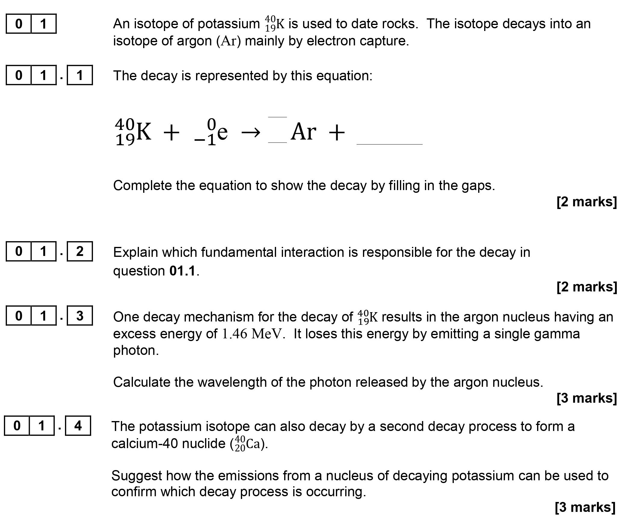 An-isotope-of-potassium-$^{40}_{19}K$-is-used-to-date-rocks-AQA-A-Level Physics-Question 1-2017-Paper 1.png