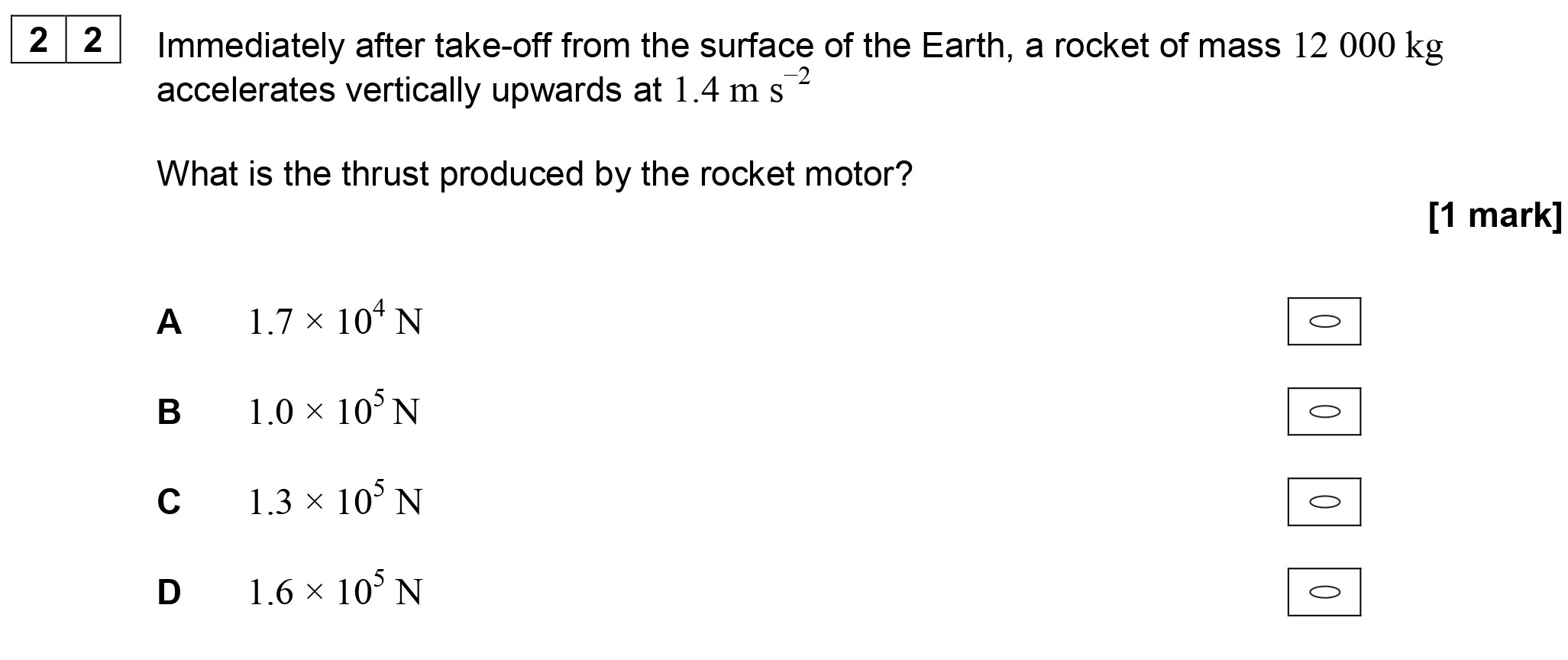 Immediately-after-take-off-from-the-surface-of-the-Earth,-a-rocket-of-mass-12-000-kg-accelerates-vertically-upwards-at-1.4-m-s²-AQA-A-Level Physics-Question 22-2018-Paper 1.png
