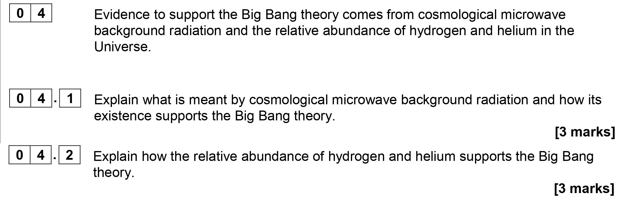 Evidence-to-support-the-Big-Bang-theory-comes-from-cosmological-microwave-background-radiation-and-the-relative-abundance-of-hydrogen-and-helium-in-the-Universe-AQA-A-Level Physics-Question 4-2018-Paper 4.png