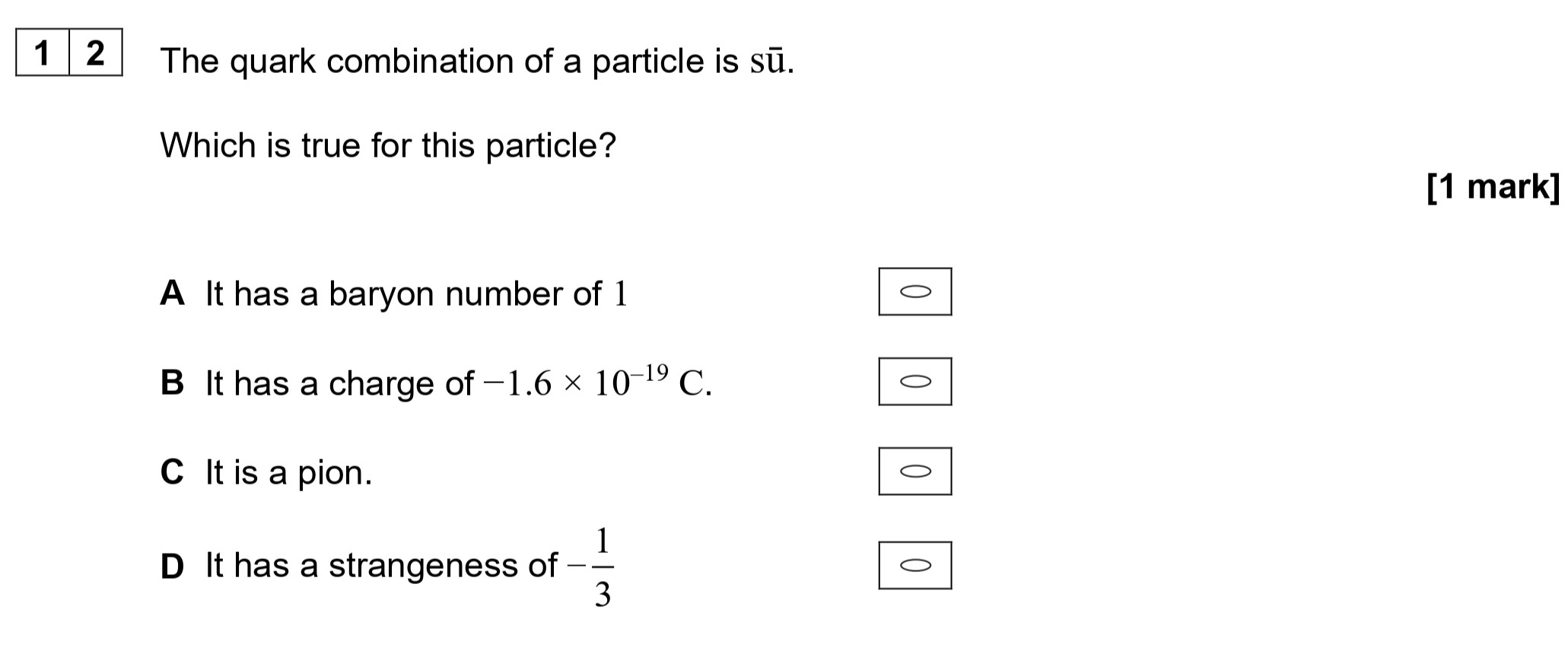 The-quark-combination-of-a-particle-is-sū-AQA-A-Level Physics-Question 12-2021-Paper 1.png