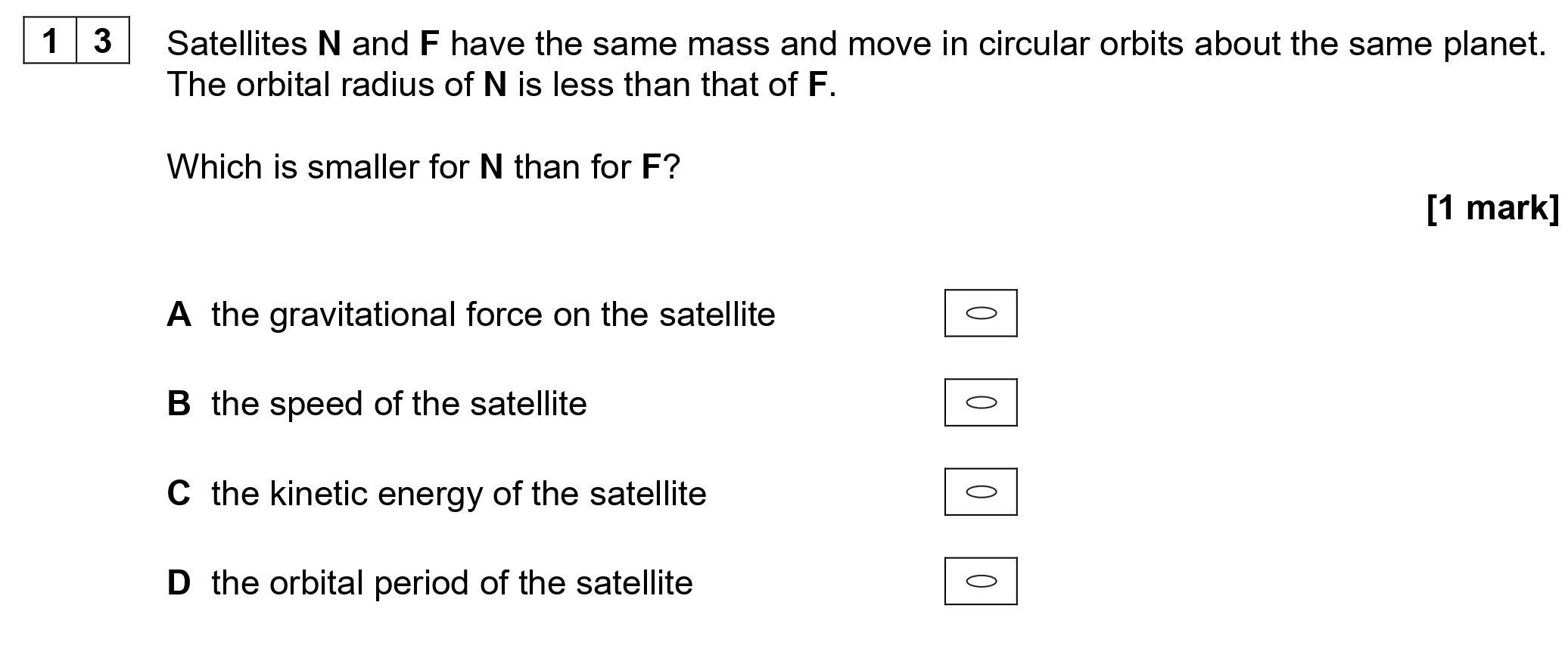 Satellites-N-and-F-have-the-same-mass-and-move-in-circular-orbits-about-the-same-planet-AQA-A-Level Physics-Question 13-2022-Paper 2.png