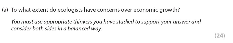 To-what-extent-do-ecologists-have-concerns-over-economic-growth?--You-must-use-appropriate-thinkers-you-have-studied-to-support-your-answer-and-consider-both-sides-in-a-balanced-way.-Edexcel-A-Level Politics-Question 4-2019-Paper 2.png
