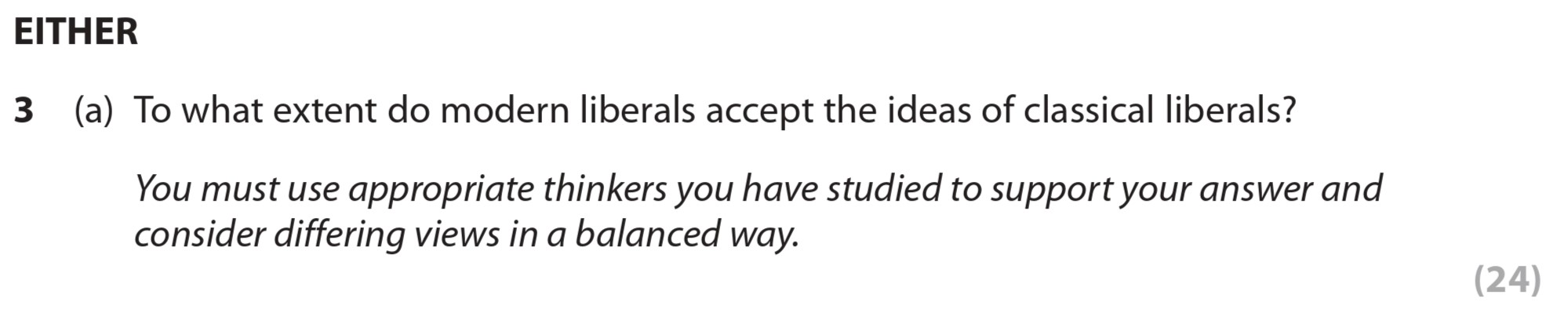To-what-extent-do-modern-liberals-accept-the-ideas-of-classical-liberals?--You-must-use-appropriate-thinkers-you-have-studied-to-support-your-answer-and-consider-differing-views-in-a-balanced-way.-Edexcel-A-Level Politics-Question 3-2020-Paper 1.png