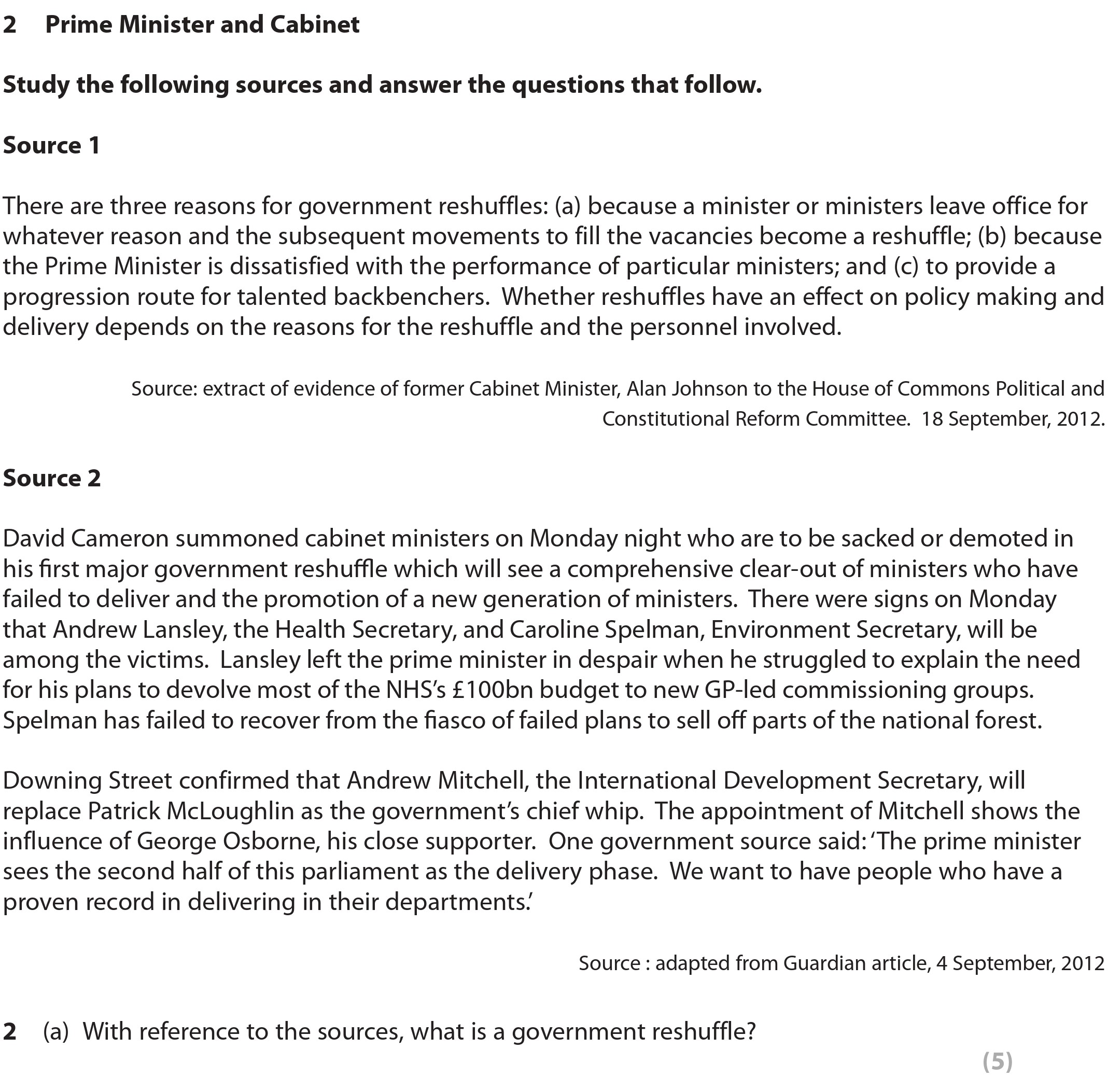 With-reference-to-the-sources,-what-is-a-government-reshuffle?--Source-1-There-are-three-reasons-for-government-reshuffles:-(a)-because-a-minister-or-ministers-leave-office-for-whatever-reason-and-the-subsequent-movements-to-fill-the-vacancies-become-a-reshuffle;-(b)-because-the-Prime-Minister-is-dissatisfied-with-the-performance-of-particular-ministers;-and-(c)-to-provide-a-progression-route-for-talented-backbenchers-Edexcel-A-Level Politics-Question 2-2014-Paper 2.png