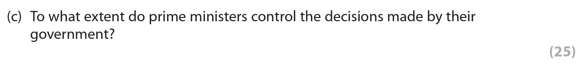 To-what-extent-do-prime-ministers-control-the-decisions-made-by-their-government?--Edexcel-A-Level Politics-Question 2-2014-Paper 2.png