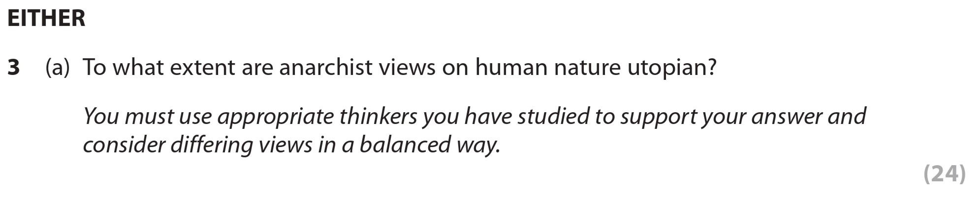 To-what-extent-are-anarchist-views-on-human-nature-utopian?--You-must-use-appropriate-thinkers-you-have-studied-to-support-your-answer-and-consider-differing-views-in-a-balanced-way.-Edexcel-A-Level Politics-Question 3-2020-Paper 2.png