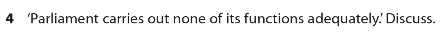 'Parliament-carries-out-none-of-its-functions-adequately.'-Discuss.--Edexcel-A-Level Politics-Question 4-2014-Paper 2.png