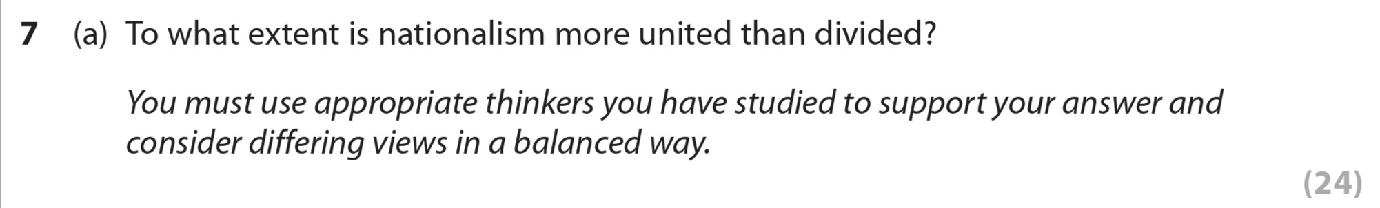 To-what-extent-is-nationalism-more-united-than-divided?--You-must-use-appropriate-thinkers-you-have-studied-to-support-your-answer-and-consider-differing-views-in-a-balanced-way.-Edexcel-A-Level Politics-Question 7-2020-Paper 2.png
