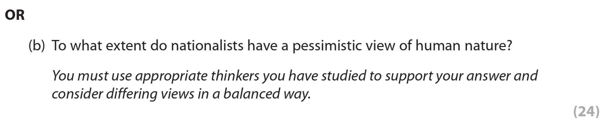 To-what-extent-do-nationalists-have-a-pessimistic-view-of-human-nature?--You-must-use-appropriate-thinkers-you-have-studied-to-support-your-answer-and-consider-differing-views-in-a-balanced-way.-Edexcel-A-Level Politics-Question 7-2020-Paper 2.png