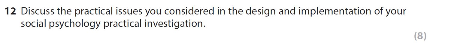 Discuss-the-practical-issues-you-considered-in-the-design-and-implementation-of-your-social-psychology-practical-investigation.-AQA-A-Level Psychology-Question 2-2021-Paper 1.png