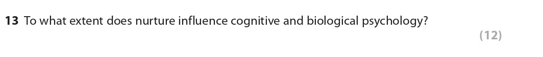 To-what-extent-does-nurture-influence-cognitive-and-biological-psychology?---AQA-A-Level Psychology-Question 13-2022-Paper 1.png