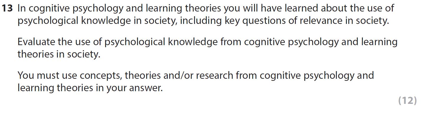 In-cognitive-psychology-and-learning-theories-you-will-have-learned-about-the-use-of-psychological-knowledge-in-society,-including-key-questions-of-relevance-in-society-AQA-A-Level Psychology-Question 3-2021-Paper 1.png