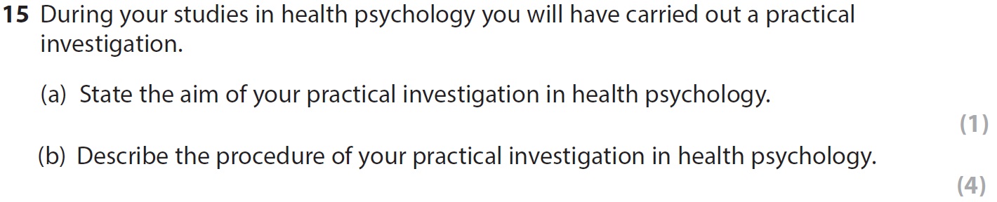 During-your-studies-in-health-psychology-you-will-have-carried-out-a-practical-investigation-AQA-A-Level Psychology-Question 15-2020-Paper 2.png