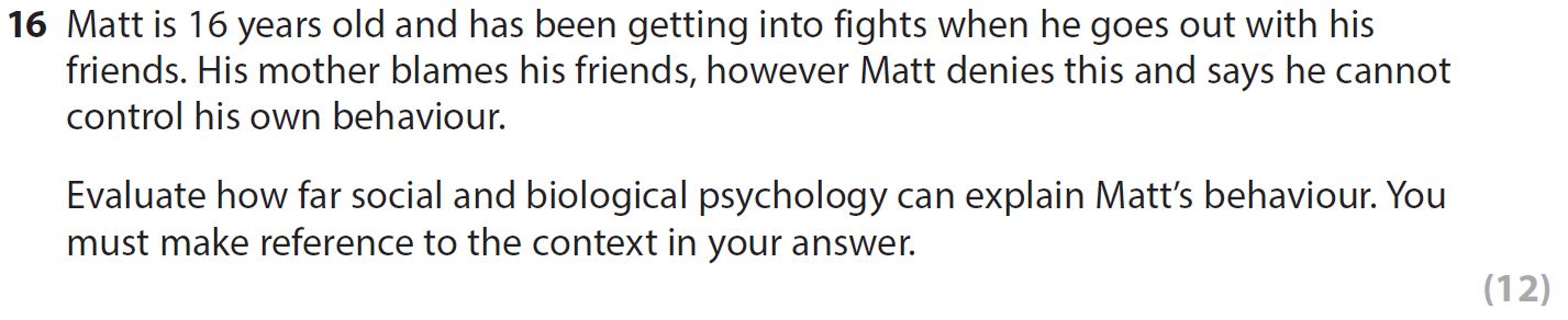 Matt-is-16-years-old-and-has-been-getting-into-fights-when-he-goes-out-with-his-friends-AQA-A-Level Psychology-Question 16-2017-Paper 1.png