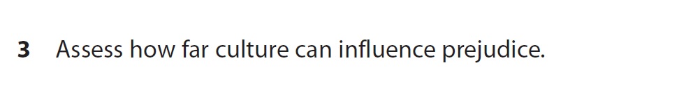 Assess-how-far-culture-can-influence-prejudice.-AQA-A-Level Psychology-Question 3-2022-Paper 1.png