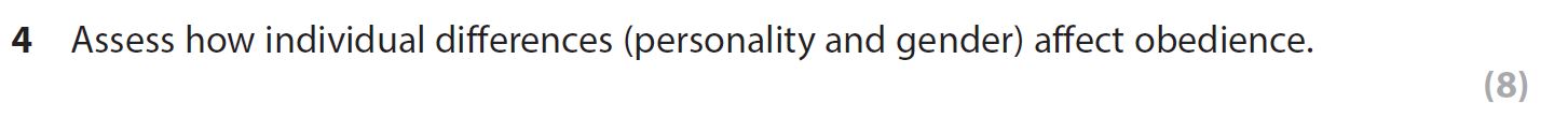 Assess-how-individual-differences-(personality-and-gender)-affect-obedience.---AQA-A-Level Psychology-Question 4-2018-Paper 1.png