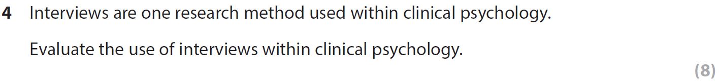 Interviews-are-one-research-method-used-within-clinical-psychology-AQA-A-Level Psychology-Question 4-2017-Paper 2.png
