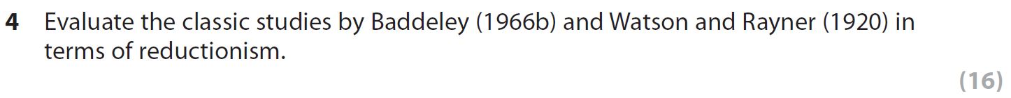 Evaluate-the-classic-studies-by-Baddeley-(1966b)-and-Watson-and-Rayner-(1920)-in-terms-of-reductionism.-AQA-A-Level Psychology-Question 4-2019-Paper 3.png