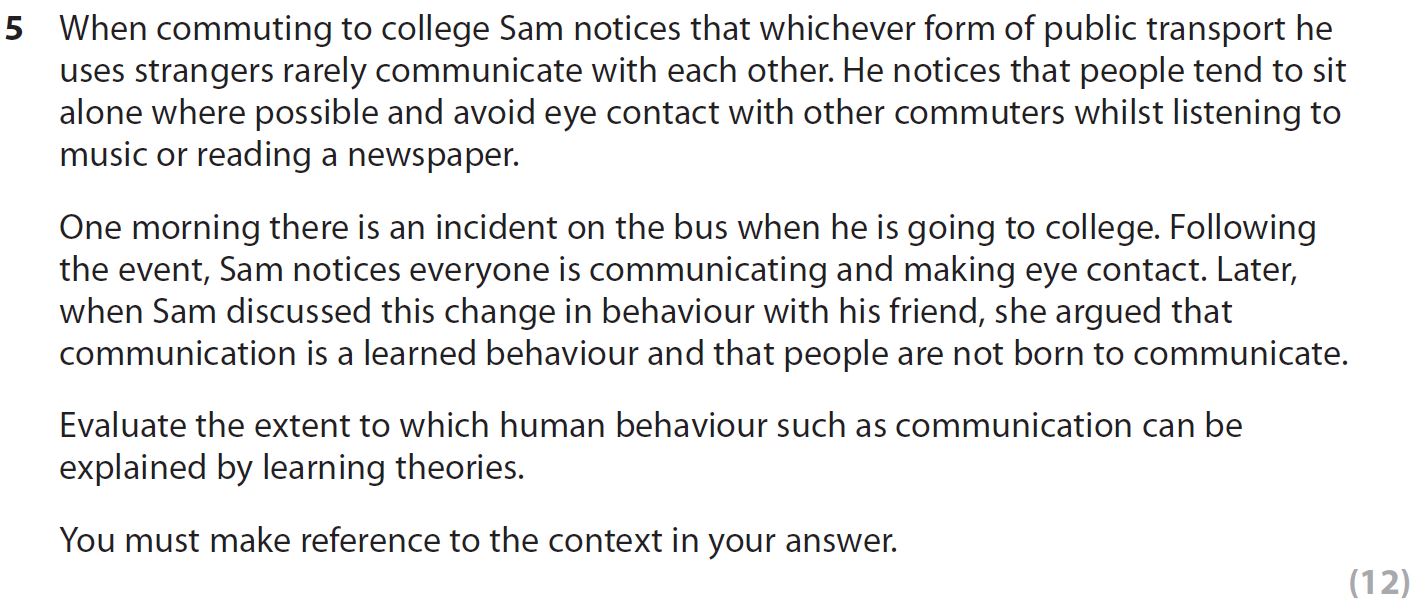 When-commuting-to-college-Sam-notices-that-whichever-form-of-public-transport-he-uses,-strangers-rarely-communicate-with-each-other-AQA-A-Level Psychology-Question 5-2018-Paper 3.png