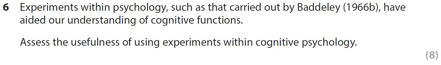 Experiments-within-psychology,-such-as-that-carried-out-by-Baddeley-(1966b),-have-aided-our-understanding-of-cognitive-functions-AQA-A-Level Psychology-Question 6-2017-Paper 1.png