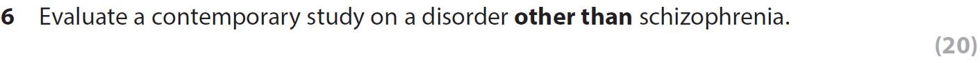 Evaluate-a-contemporary-study-on-a-disorder-other-than-schizophrenia.-AQA-A-Level Psychology-Question 6-2017-Paper 2.png