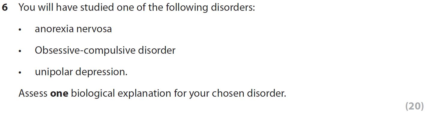 You-will-have-studied-one-of-the-following-disorders:----anorexia-nervosa---Obsessive-compulsive-disorder---unipolar-depression-AQA-A-Level Psychology-Question 5-2018-Paper 2.png