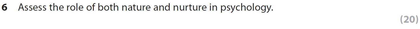 Assess-the-role-of-both-nature-and-nurture-in-psychology.-AQA-A-Level Psychology-Question 6-2019-Paper 3.png