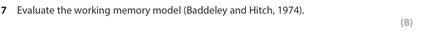 Evaluate-the-working-memory-model-(Baddeley-and-Hitch,-1974).--AQA-A-Level Psychology-Question 7-2018-Paper 1.png