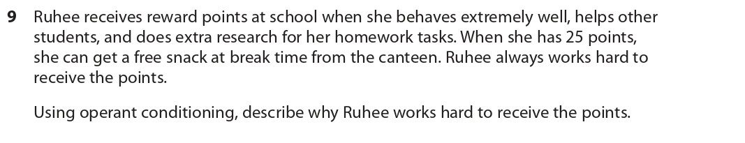 Ruhee-receives-reward-points-at-school-when-she-behaves-extremely-well,-helps-other-students,-and-does-extra-research-for-her-homework-tasks-AQA-A-Level Psychology-Question 9-2022-Paper 1.png