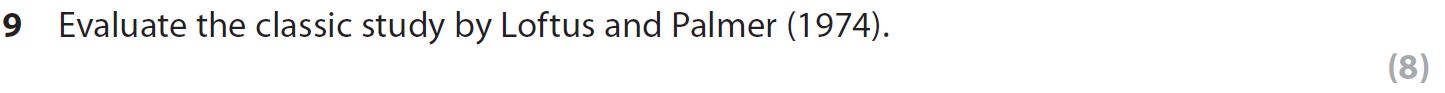 Evaluate-the-classic-study-by-Loftus-and-Palmer-(1974).-AQA-A-Level Psychology-Question 9-2019-Paper 2.png