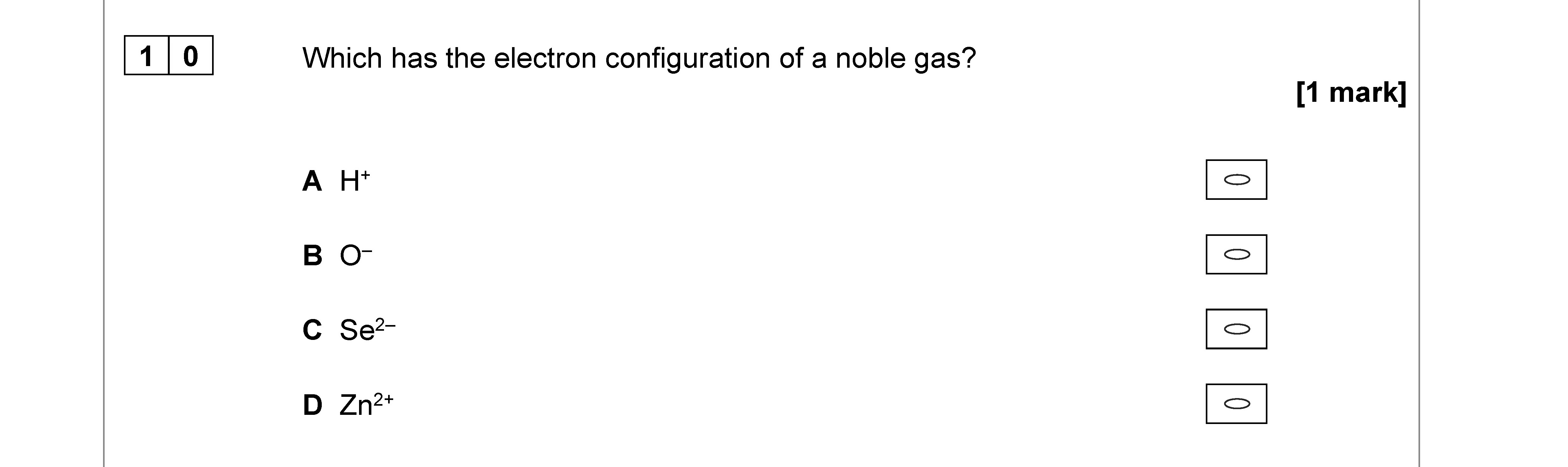 Which-has-the-electron-configuration-of-a-noble-gas?--A-H⁺--B-O⁻--C-Se²⁻--D-Zn²⁺-AQA-A-Level Chemistry-Question 10-2021-Paper 3.png