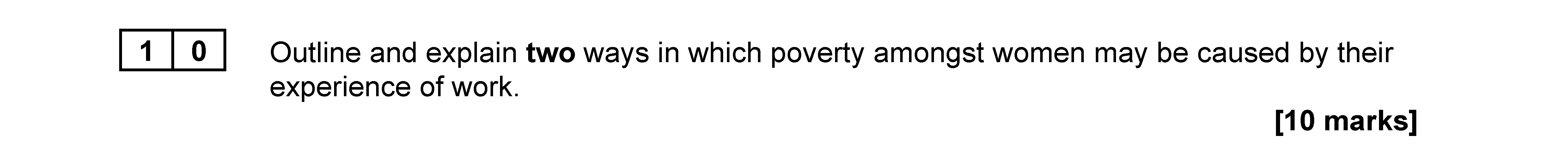 Outline-and-explain-two-ways-in-which-poverty-amongst-women-may-be-caused-by-their-experience-of-work.-----AQA-A-Level Sociology-Question 10-2021-Paper 2.png