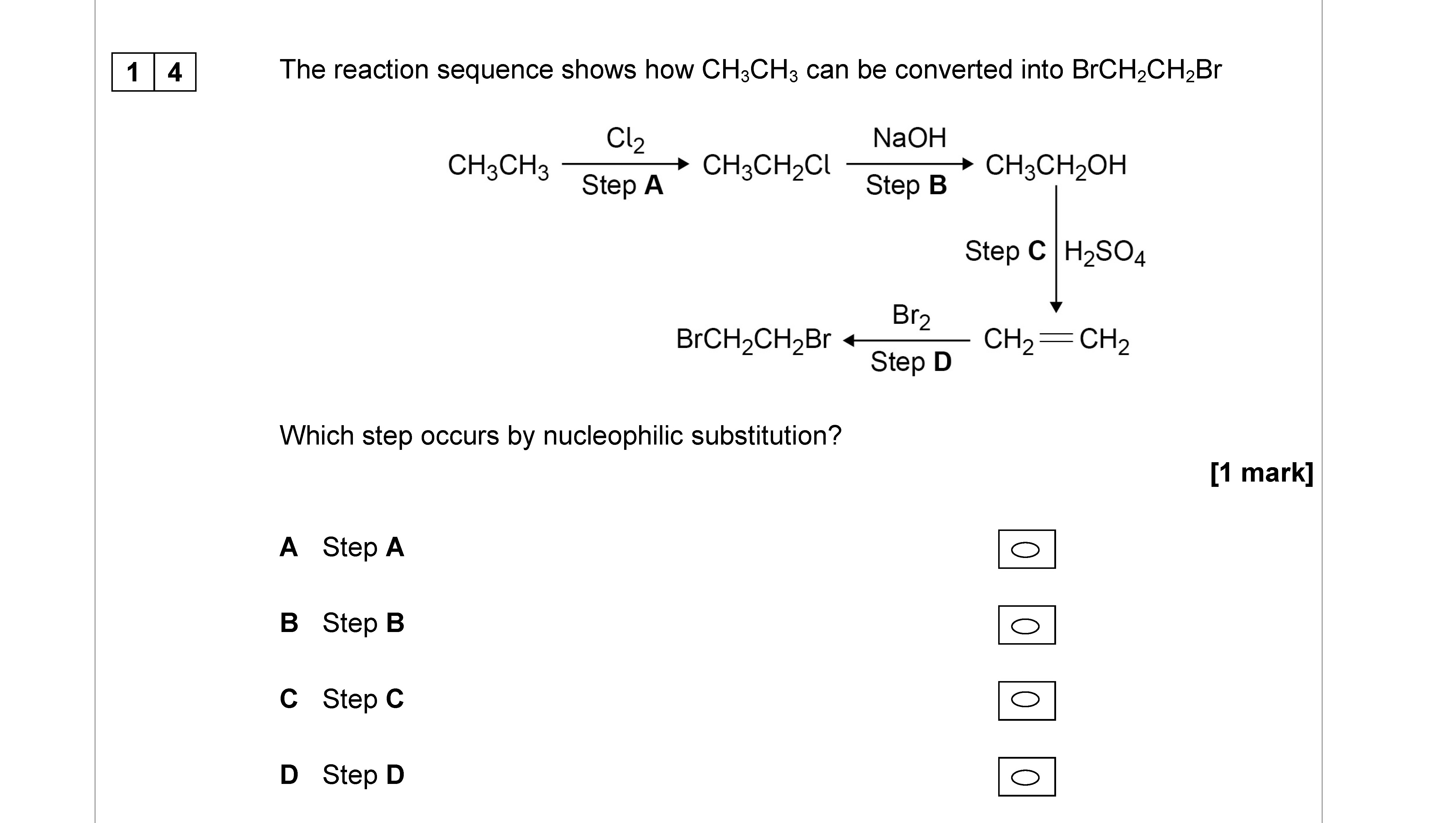 The-reaction-sequence-shows-how-CH₃CH₃-can-be-converted-into-BrCH₂CH₂Br--CH₃CH₃-+-Cl₂---→---Step-A---→---CH₃CH₂Cl--NaOH---→---Step-B---→---CH₃CH₂OH--Step-C---→---H₂SO₄---→---CH₂=CH₂--BrCH₂CH₂Br-+-Br₂---→---Step-D---→---CH₂=CH₂--Which-step-occurs-by-nucleophilic-substitution?-AQA-A-Level Chemistry-Question 14-2017-Paper 3.png