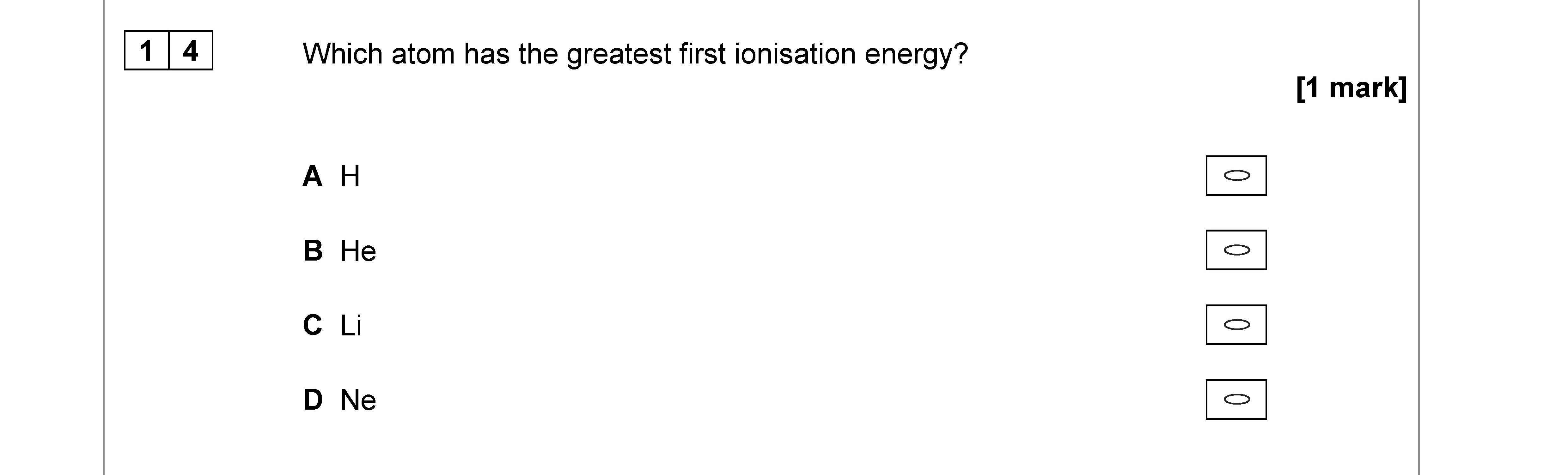 Which-atom-has-the-greatest-first-ionisation-energy?--A-H--B-He--C-Li--D-Ne-AQA-A-Level Chemistry-Question 14-2019-Paper 3.png