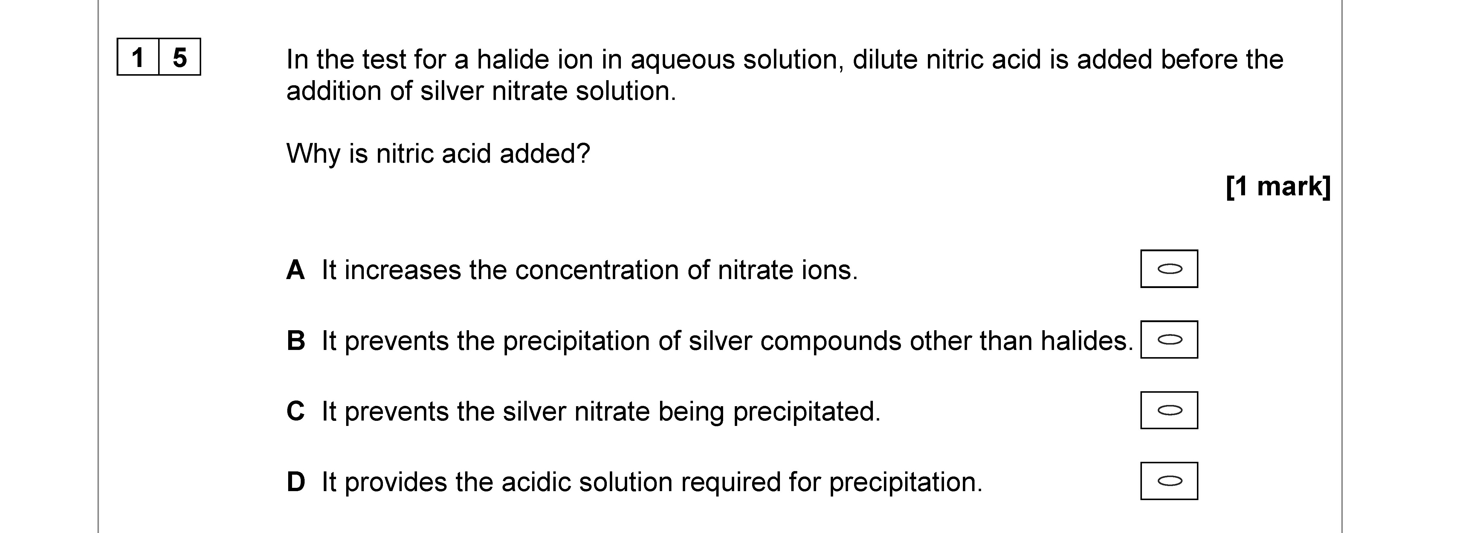 In-the-test-for-a-halide-ion-in-aqueous-solution,-dilute-nitric-acid-is-added-before-the-addition-of-silver-nitrate-solution-AQA-A-Level Chemistry-Question 15-2020-Paper 3.png