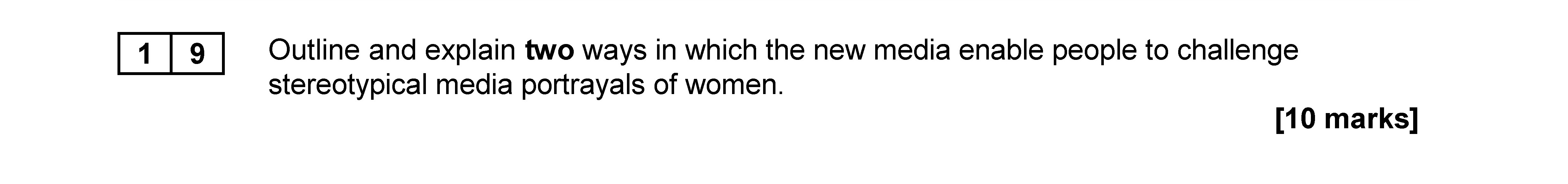 Outline-and-explain-two-ways-in-which-the-new-media-enable-people-to-challenge-stereotypical-media-portrayals-of-women.-AQA-A-Level Sociology-Question 19-2019-Paper 2.png