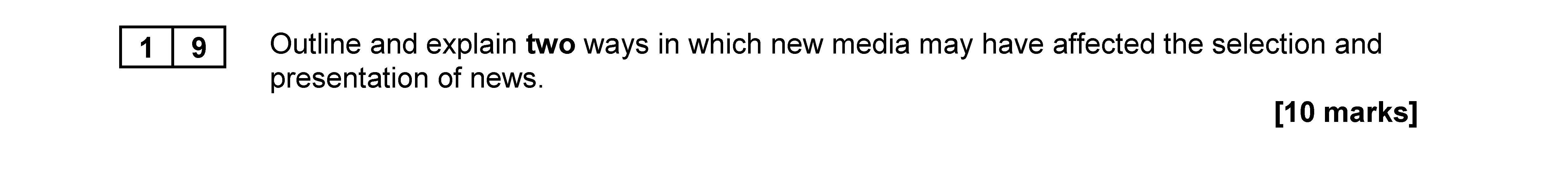 Outline-and-explain-two-ways-in-which-new-media-may-have-affected-the-selection-and-presentation-of-news.---AQA-A-Level Sociology-Question 19-2020-Paper 2.png