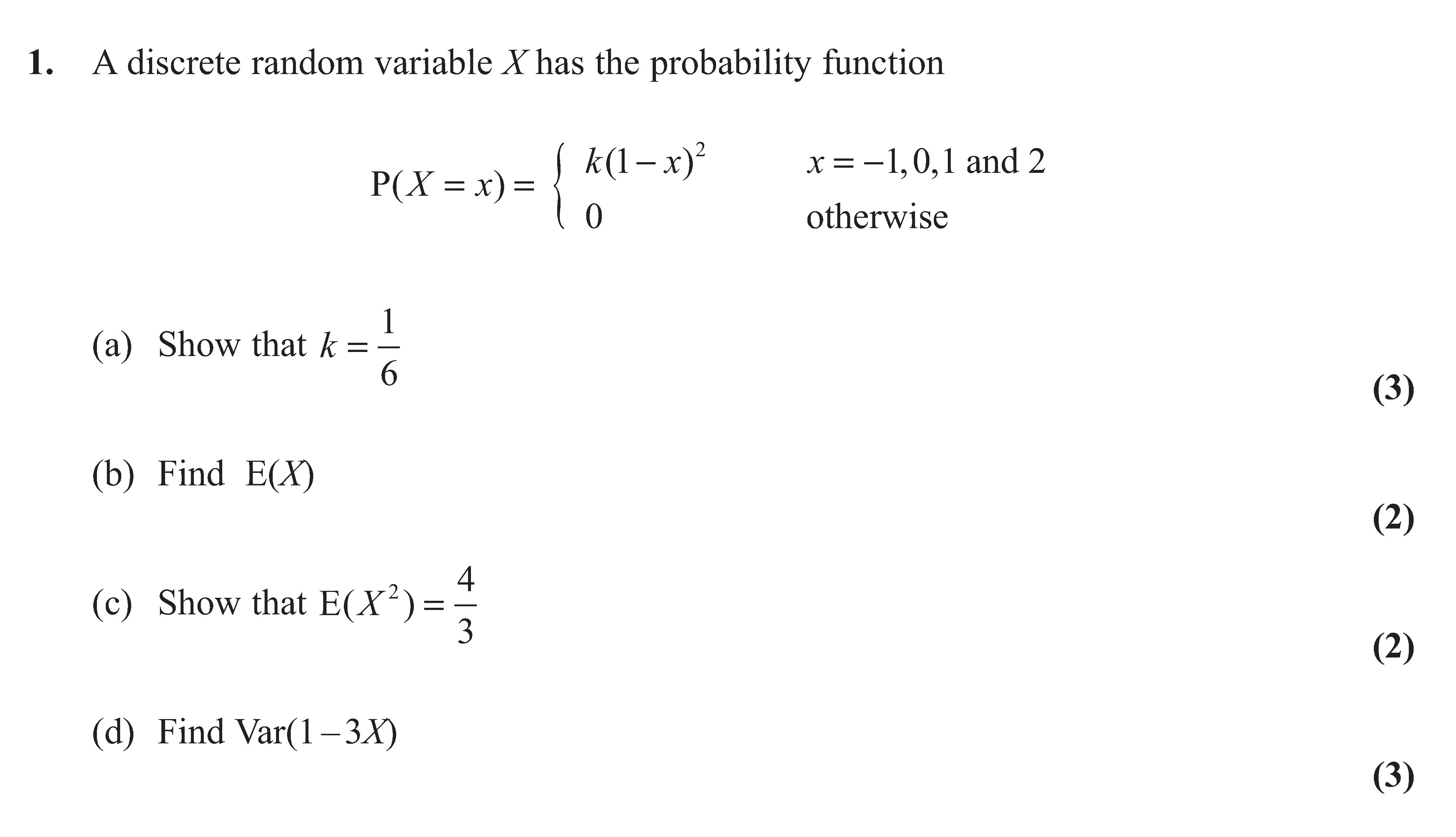 A-discrete-random-variable-$X$-has-the-probability-function-$$P(X-=-x)-=\begin{cases}-k(1-x)^2-&-x-=--1,-0,-1,-2-\\-0-&-\text{otherwise}-\end{cases}$$--(a)-Show-that-$k-=-\frac{1}{6}$-Edexcel-A-Level Maths Statistics-Question 1-2012-Paper 2.png