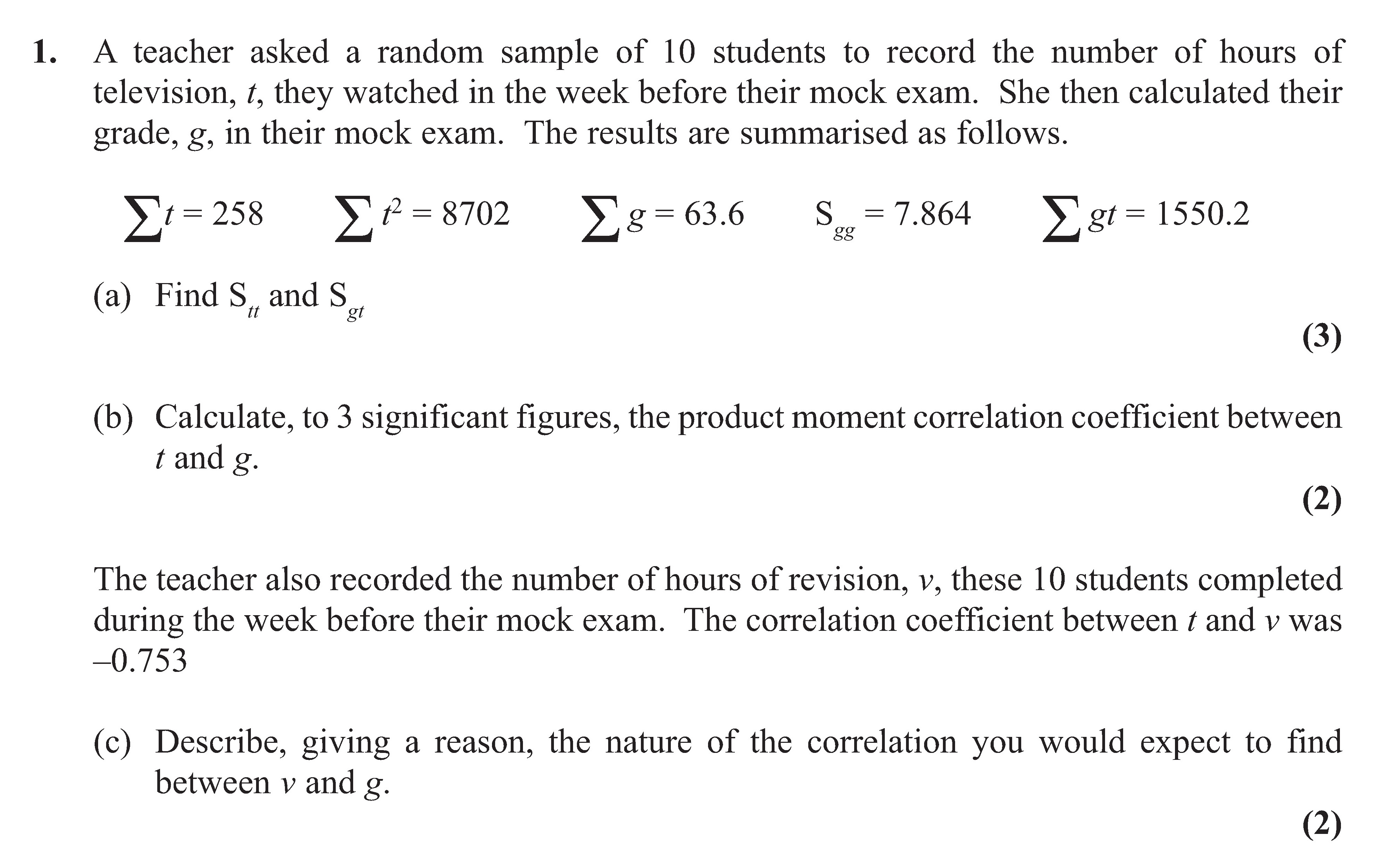 A-teacher-asked-a-random-sample-of-10-students-to-record-the-number-of-hours-of-television,-t,-they-watched-in-the-week-before-their-mock-exam-Edexcel-A-Level Maths Statistics-Question 1-2013-Paper 1.png