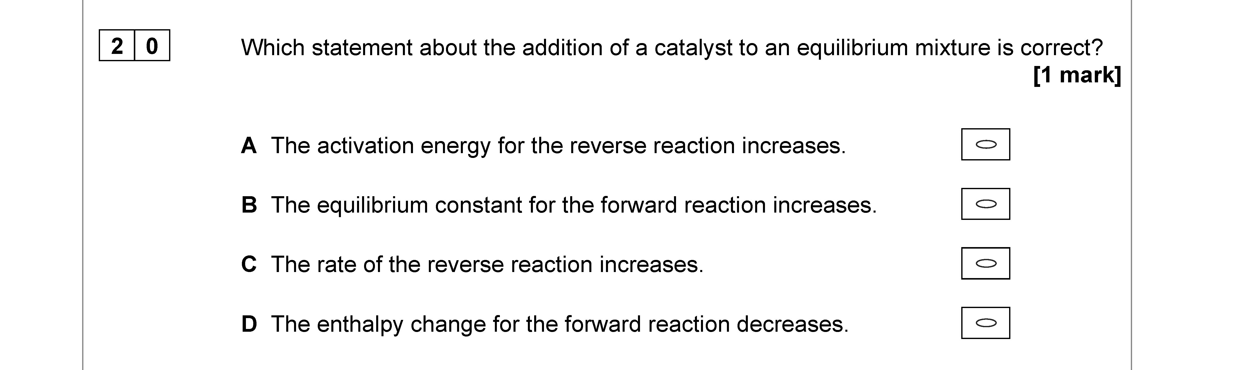 Which-statement-about-the-addition-of-a-catalyst-to-an-equilibrium-mixture-is-correct?--A-AQA-A-Level Chemistry-Question 20-2021-Paper 3.png